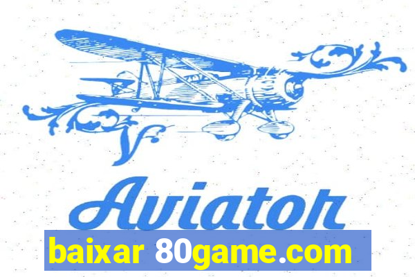 baixar 80game.com